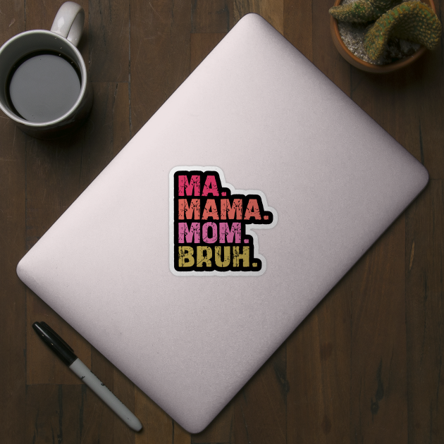 ma mama mom bruh by mdr design